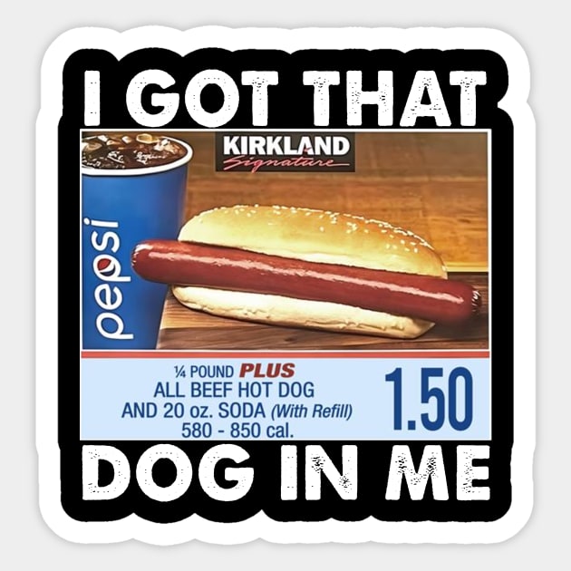 Hot Dog Combo I Got That Dog In Me Sticker by Spit in my face PODCAST